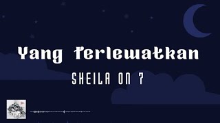Download lagu Sheila On 7 Yang Terlewatkan... mp3