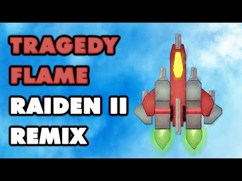 Raiden II - Tragedy Flame (Remix)