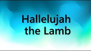 Hallelujah to the Lamb (Don Moen) - Lyric Video