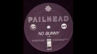 Pailhead - No Bunny