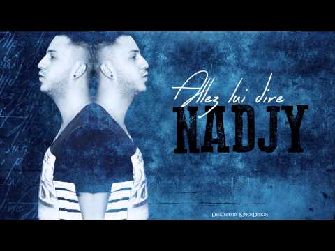 NADJY - Allez Lui Dire