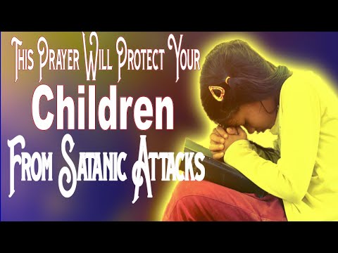 A prayer to protect my children from Satan. | SPIRITUAL WARFARE PRAYER TO COVER YOUR CHILDREN.