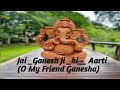 JAI GANESH JI KI JAI GANESH JI KI AARTI KARE HUM SAB GANESH JI KI