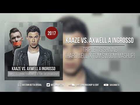 KAAZE vs. Axwell A Ingrosso - Triplet Is Shining (Hardwell X Tom Swoon Mashup)
