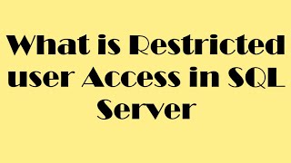 What is Restricted user Access in SQL Server