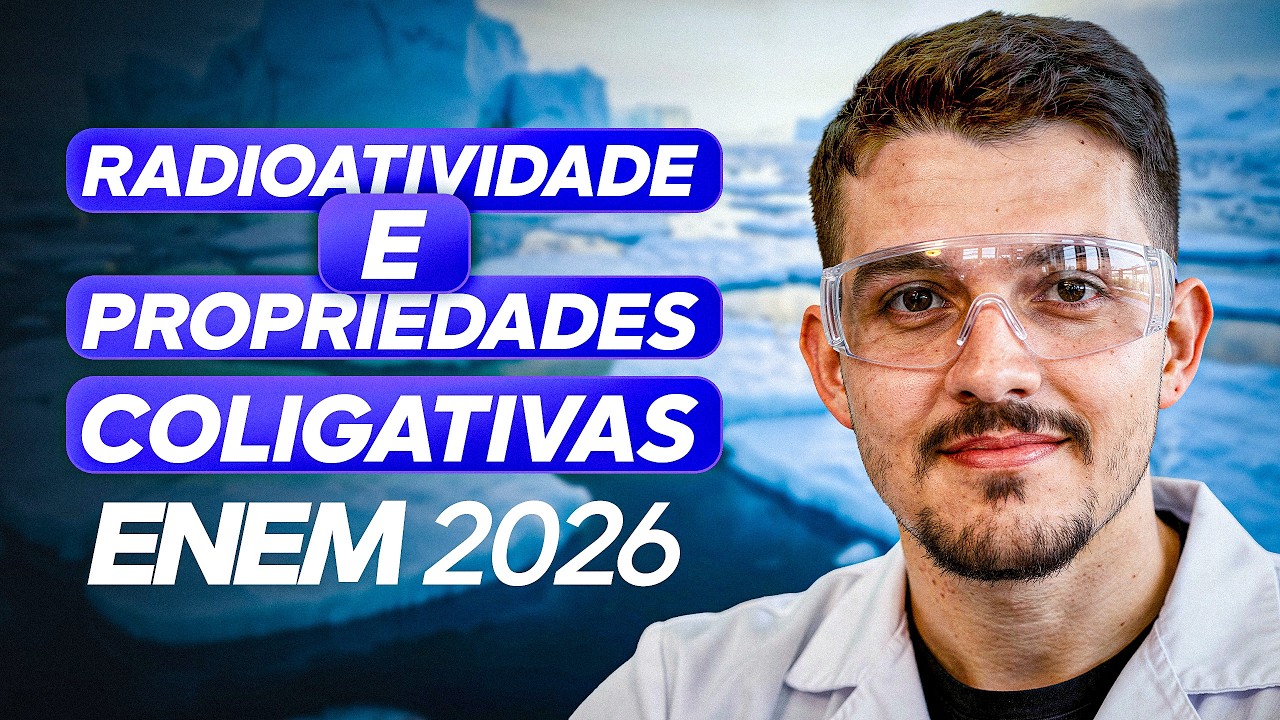 AULA de RADIOATIVIDADE e PROPRIEDADES COLIGATIVAS para o ENEM (QUÍMICA)