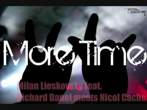 Milan Lieskovsky feat. Richard Danel meets Nicol Cache - More Time