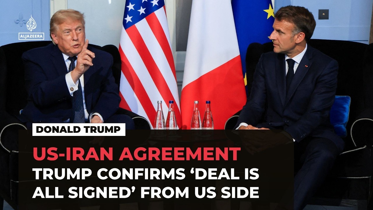 Trump confirms Iran ‘deal is all signed’ from US side