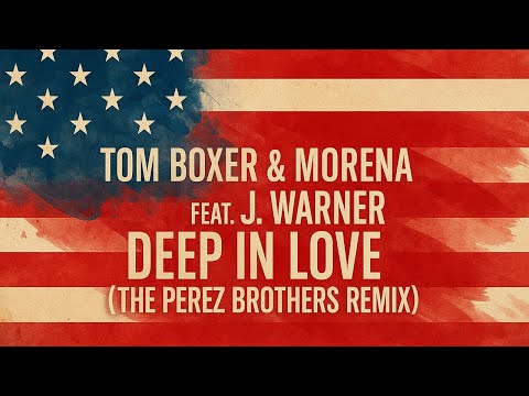 Tom Boxer & Morena feat. J Warner - Deep In Love (The Perez Brothers Remix)