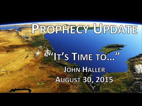 2015 08 30 John Haller Prophecy Update "It's Time To..."