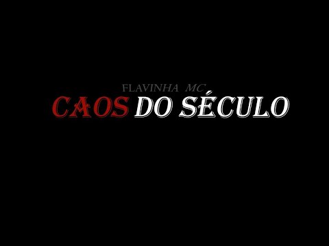 Flavinha Mc - Caos do Século (Lyric Video Oficial)