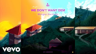 Download lagu Morgan Heritage - We Don't Want Dem mp3