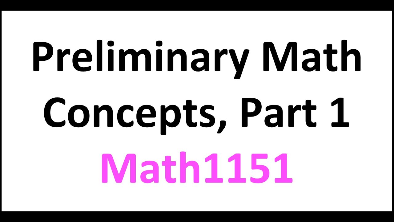 Math1151 | Unit 1 - Preliminary Math Concepts (Part 1)