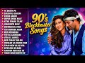 90 S Blockbuster Songs 90 S Evergreen Hindi Songs Bollywood Film Songs Romantic Hindi Songs