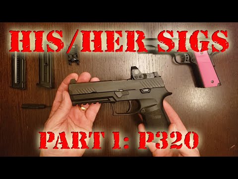 His \u0026 her Sigs (Part 1 of 2): P320 RX 9mm (Sig Sauer P320 review)
