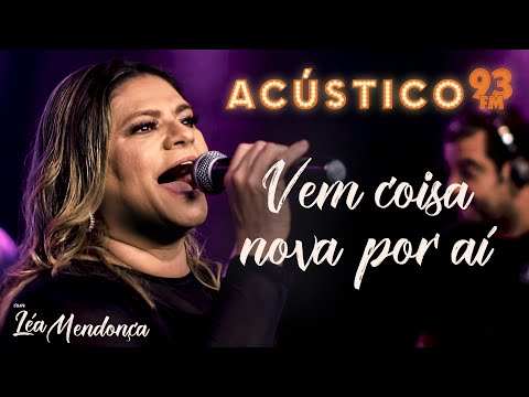 Léa Mendonça - Vem Coisa Nova Por Aí - Acústico 93 - AO VIVO - 2020