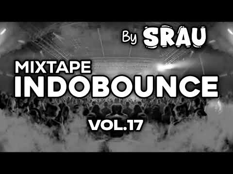 MAKIN GADA OBAT !! MIXTAPE INDOBOUNCE VOL.17🔥 | By SRAU
