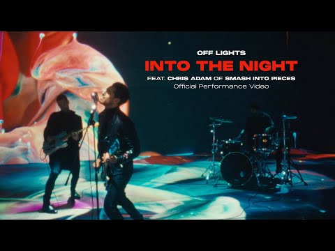 OFF LIGHTS feat. Chris Adam of Smash Into Pieces - INTO THE NIGHT (Official Performance Video)