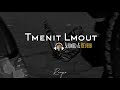 Tmenit lmout [Slowed & Reverb]