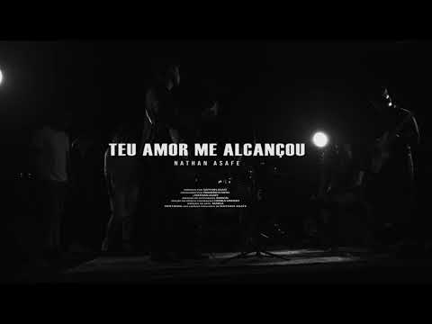 Teu Amor Me Alcançou - Nathan Asafe