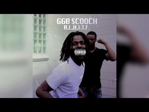 GGB Scooch - R.L.H.I.T.F (Audio)