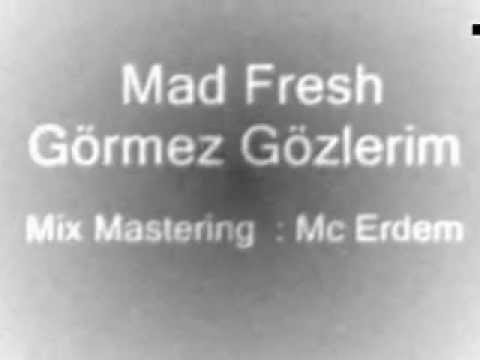 Mad Fresh -  Görmez Gözlerim