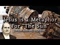 Jesus Is A Metaphor For The Sun Part 1 Jordan Maxwell Explains