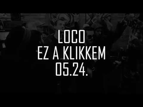Loco - Ez a klikkem HAMAROSAN!