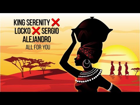 King Serenity ❌ Locko ❌ Sergio Alejandro - All for you