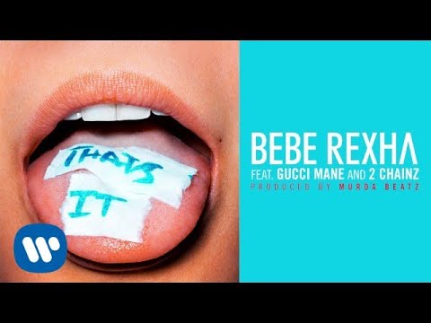 Bebe Rexha - That's It (Feat. Gucci Mane and 2 Chainz) (Audio)