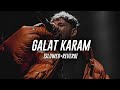 Panther Raga Galat Karam Slowed Reverb