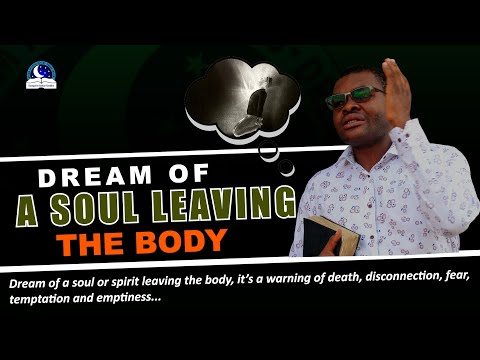 Dream of Soul Leaving the Body - Find out what the spiritual meaning