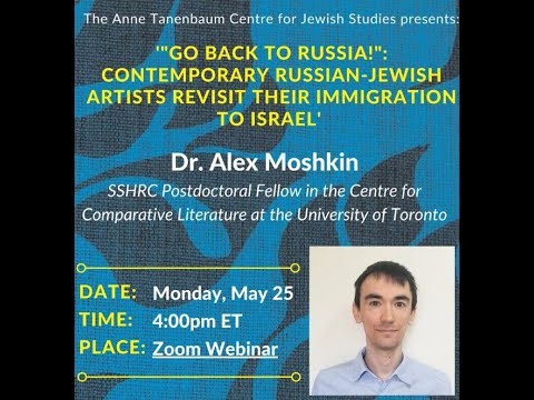 Dr. Alex Moshkin, "Contemporary Russian-Jewish Artists Revisit Their Immigration to Israel"