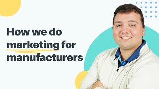 How WebFX does marketing for manufacturers