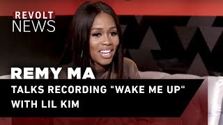 Remy Ma talks recording "Wake Me Up" with Lil Kim