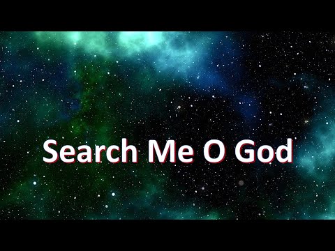 Search Me O God - Christian Hymn - With lyrics