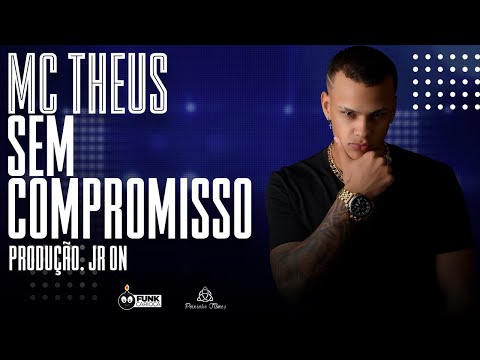 MC Theus - Sem Compromisso (Produção: Jr ON)
