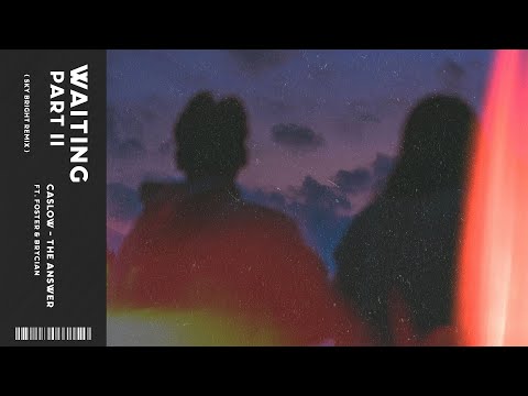 Caslow - Waiting Part II (The Answer) ft. Foster & Brycian (Sky Bright Remix)