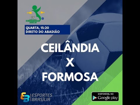 Ceilândia x Formosa - Candangão 2019 Série A - AO VIVO