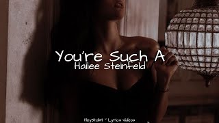 Hailee Steinfeld - You’re Such A [Lyrics]