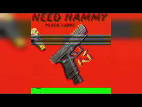 Playa Larry - Need Hammy