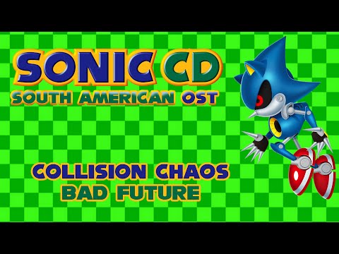 (Sonic CD) South American OST - Collision Chaos Bad Future (Fanmade)