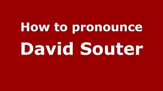 How to pronounce David Souter