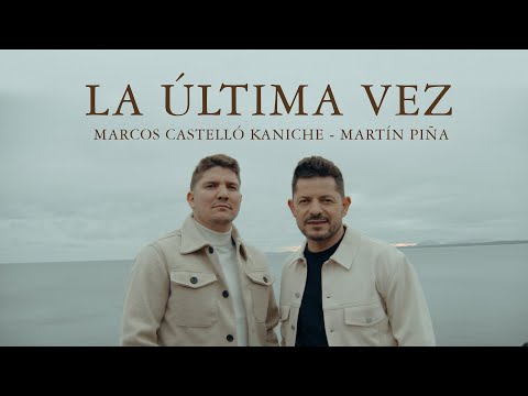 Marcos Castelló Kaniche - Martín Piña - La Última Vez