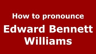 How to pronounce Edward Bennett Williams