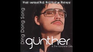 Gunther &amp; the Sunshine Girls-Ding Dong Song (The Uniquerz Bootleg Remix)
