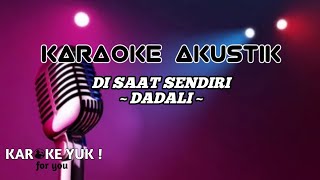 Download lagu KAROKE DISAAT SENDIRI - DADALI AKUSTIK TANPA VOCAL ACOUSTIC mp3