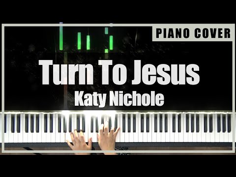 Katy Nichole - Turn To Jesus (Piano Cover by TONklavierstudio)