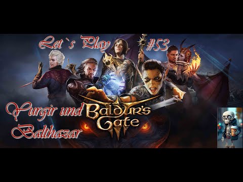 Baldur's Gate 3 Let's Play #53 Yurgir und Balthazar