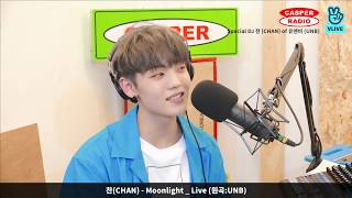 [캐스퍼라디오] 찬(Chan) of UNB - Moonlight (Live)